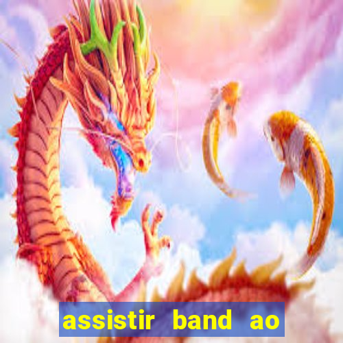 assistir band ao vivo multicanais